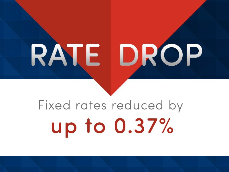 Rate Drop: Fixed Rates reduced by up to 0.37%